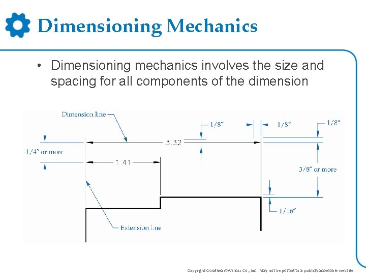 Dimensioning Mechanics • Dimensioning mechanics involves the size and spacing for all components of Dimensioning Mechanics • Dimensioning mechanics involves the size and spacing for all components of