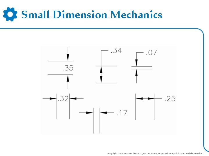 Small Dimension Mechanics Copyright Goodheart-Willcox Co. , Inc. May not be posted to a