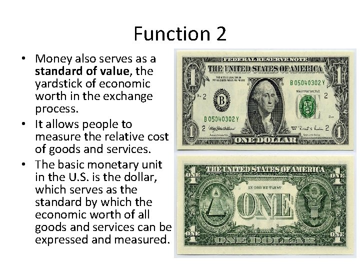 Function 2 • Money also serves as a standard of value, the yardstick of
