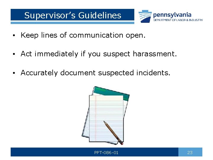 Supervisor’s Guidelines • Keep lines of communication open. • Act immediately if you suspect