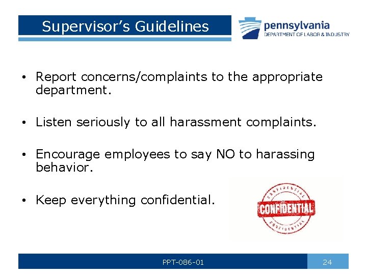 Supervisor’s Guidelines • Report concerns/complaints to the appropriate department. • Listen seriously to all