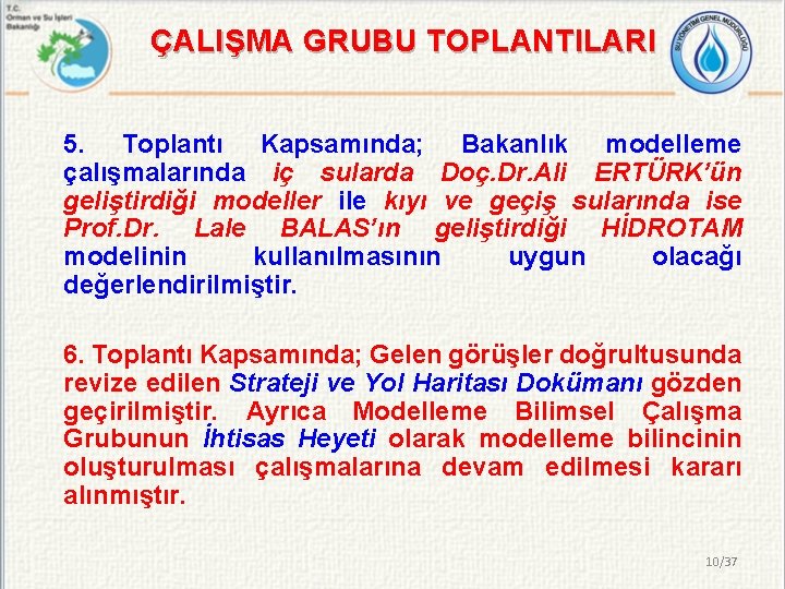 ÇALIŞMA GRUBU TOPLANTILARI 5. Toplantı Kapsamında; Bakanlık modelleme çalışmalarında iç sularda Doç. Dr. Ali