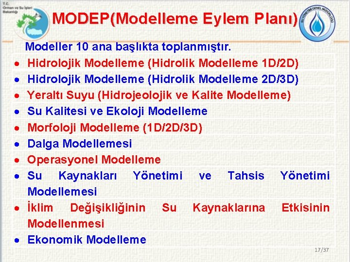 MODEP(Modelleme Eylem Planı) Modeller 10 ana başlıkta toplanmıştır. Hidrolojik Modelleme (Hidrolik Modelleme 1 D/2