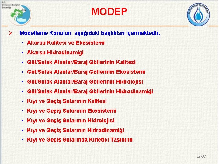 MODEP Ø Modelleme Konuları aşağıdaki başlıkları içermektedir. • Akarsu Kalitesi ve Ekosistemi • Akarsu