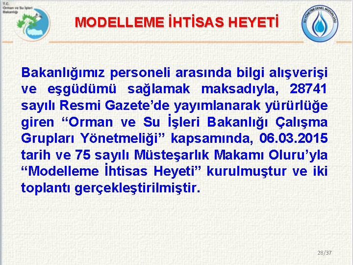 MODELLEME İHTİSAS HEYETİ Bakanlığımız personeli arasında bilgi alışverişi ve eşgüdümü sağlamak maksadıyla, 28741 sayılı