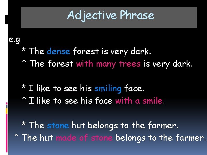 Adjective Phrase e. g * The dense forest is very dark. ^ The forest