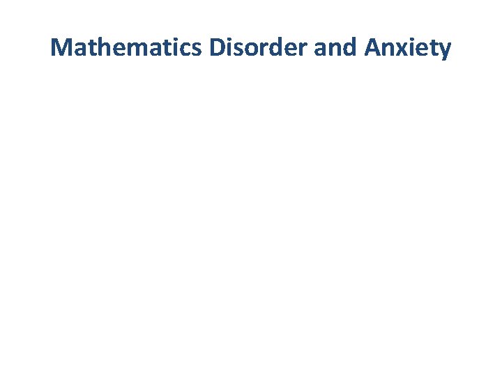 Mathematics Disorder and Anxiety 