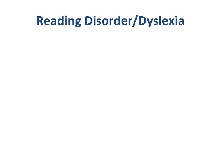Reading Disorder/Dyslexia 