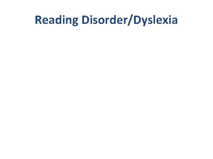 Reading Disorder/Dyslexia 