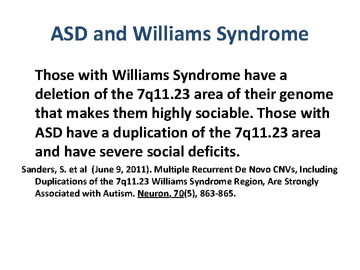 ASD and Williams Syndrome Those with Williams Syndrome have a deletion of the 7