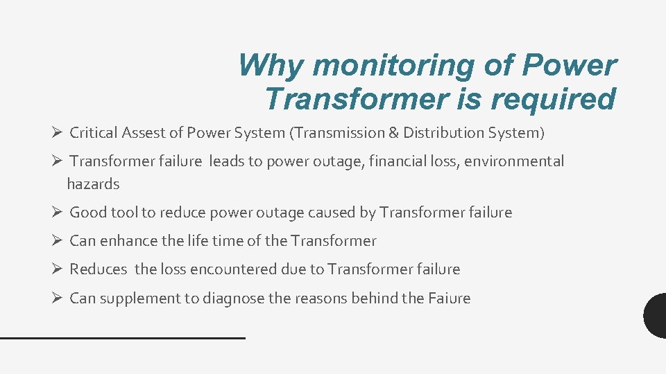 Why monitoring of Power Transformer is required Ø Critical Assest of Power System (Transmission