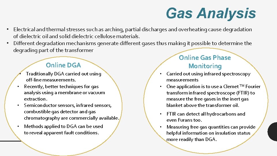 Gas Analysis • Electrical and thermal stresses such as arching, partial discharges and overheating