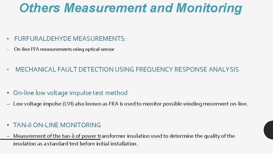 Others Measurement and Monitoring • FURFURALDEHYDE MEASUREMENTS: – On-line FFA measurements using optical sensor