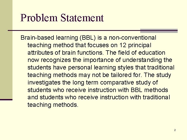 Problem Statement Brain-based learning (BBL) is a non-conventional teaching method that focuses on 12