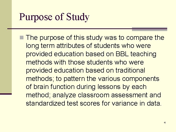 Purpose of Study n The purpose of this study was to compare the long
