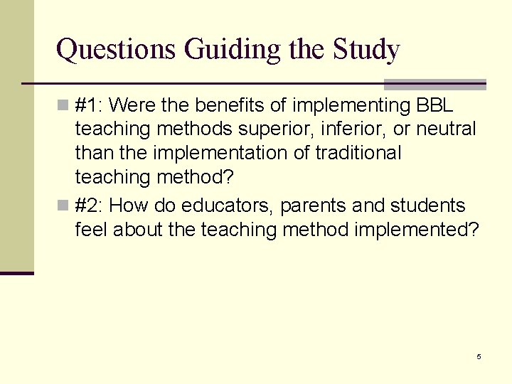 Questions Guiding the Study n #1: Were the benefits of implementing BBL teaching methods