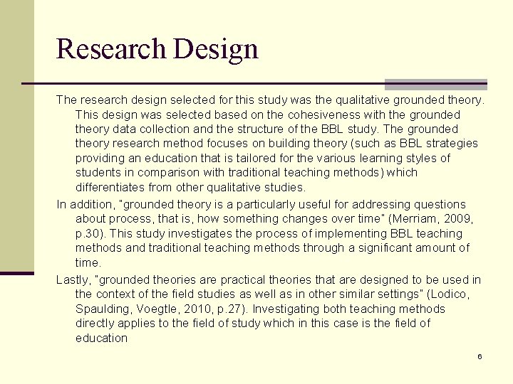 Research Design The research design selected for this study was the qualitative grounded theory.