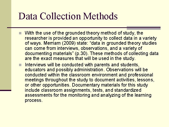 Data Collection Methods n With the use of the grounded theory method of study,