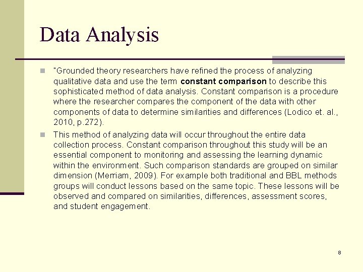 Data Analysis n “Grounded theory researchers have refined the process of analyzing qualitative data