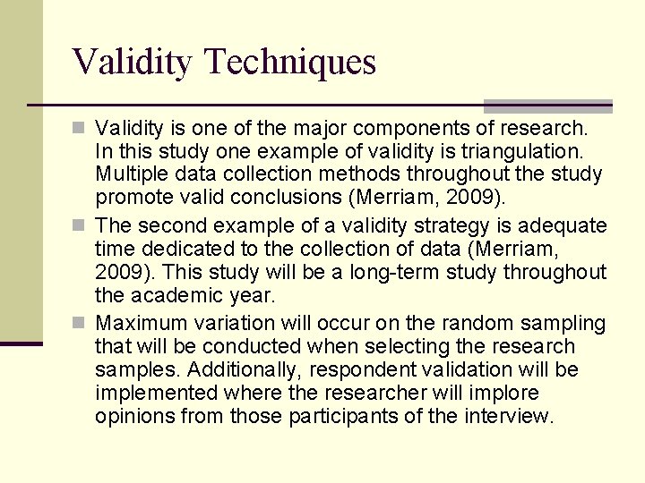 Validity Techniques n Validity is one of the major components of research. In this