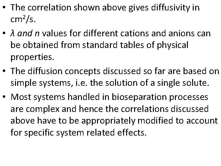  • The correlation shown above gives diffusivity in cm 2/s. • λ and