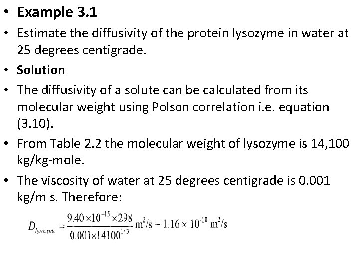  • Example 3. 1 • Estimate the diffusivity of the protein lysozyme in