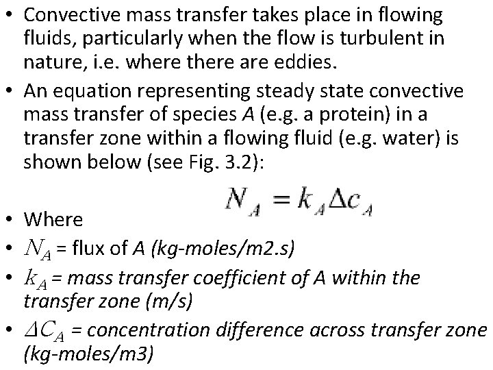  • Convective mass transfer takes place in flowing fluids, particularly when the flow