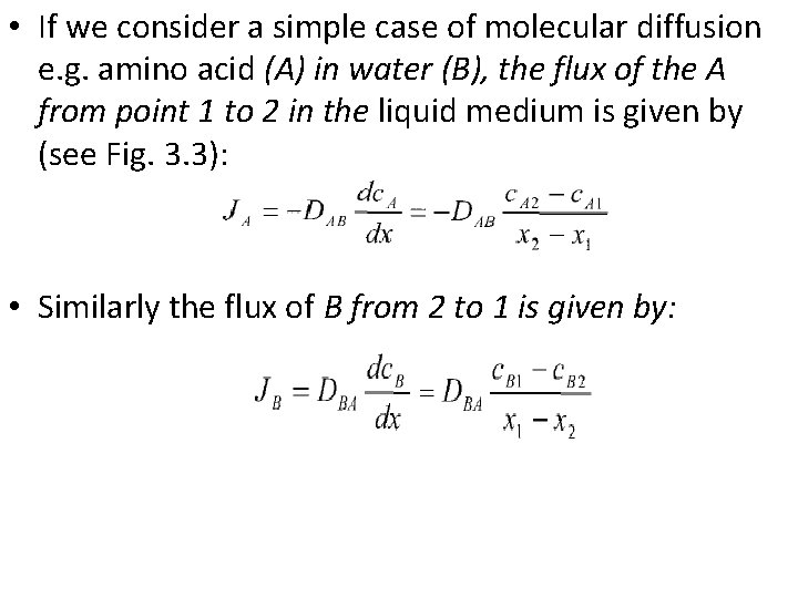  • If we consider a simple case of molecular diffusion e. g. amino