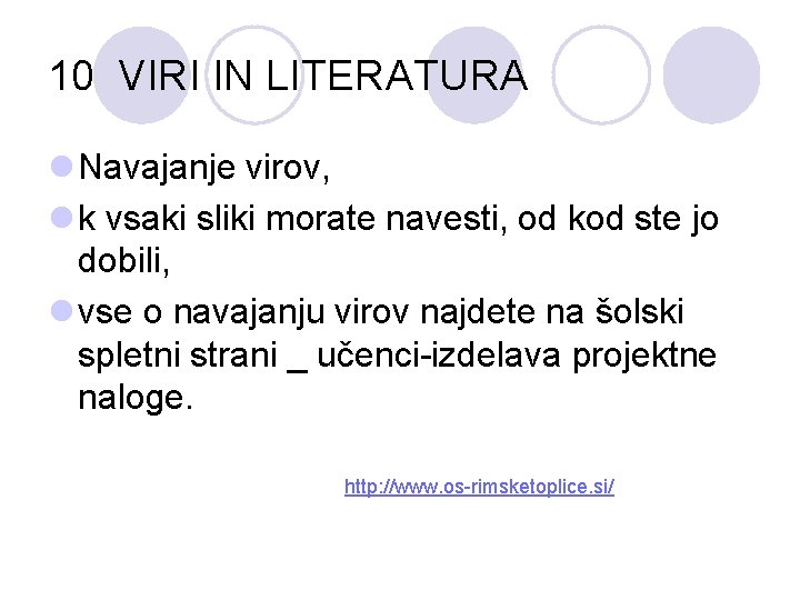 10 VIRI IN LITERATURA l Navajanje virov, l k vsaki sliki morate navesti, od