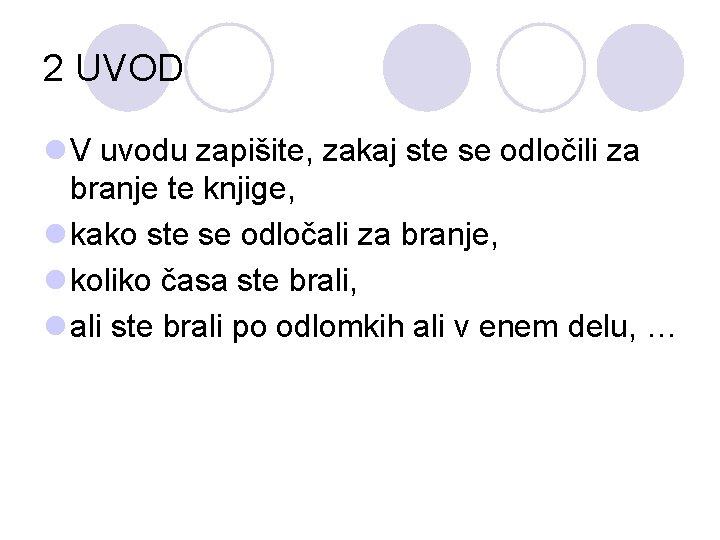 2 UVOD l V uvodu zapišite, zakaj ste se odločili za branje te knjige,