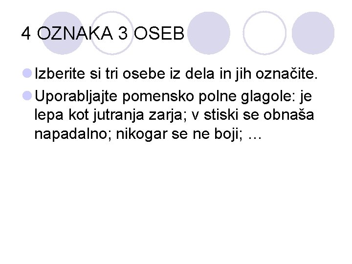 4 OZNAKA 3 OSEB l Izberite si tri osebe iz dela in jih označite.