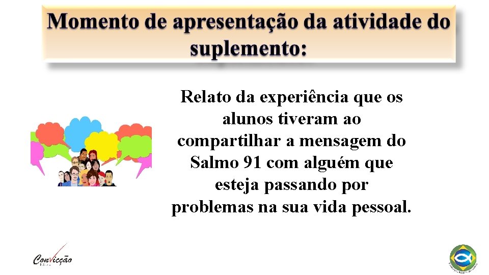 Relato da experiência que os alunos tiveram ao compartilhar a mensagem do Salmo 91