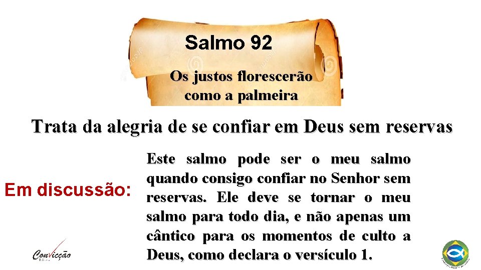 Salmo 92 Os justos florescerão como a palmeira Trata da alegria de se confiar