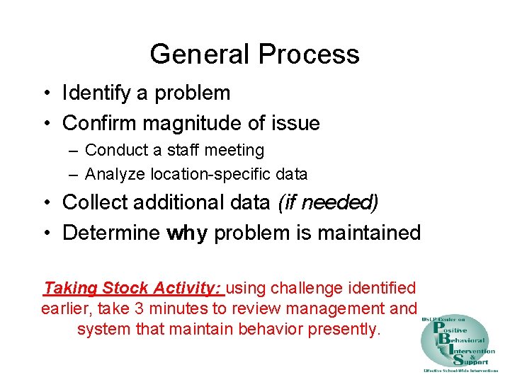 General Process • Identify a problem • Confirm magnitude of issue – Conduct a