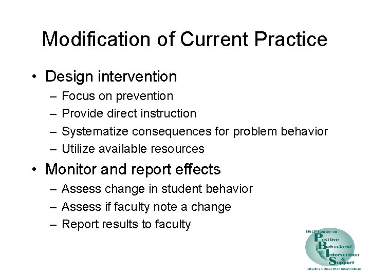 Modification of Current Practice • Design intervention – – Focus on prevention Provide direct