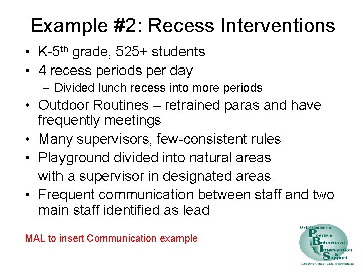 Example #2: Recess Interventions • K-5 th grade, 525+ students • 4 recess periods