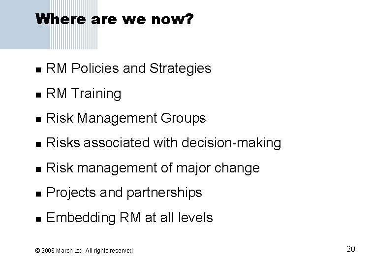 Where are we now? n RM Policies and Strategies n RM Training n Risk