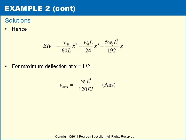 EXAMPLE 2 (cont) Solutions • Hence • For maximum deflection at x = L/2,