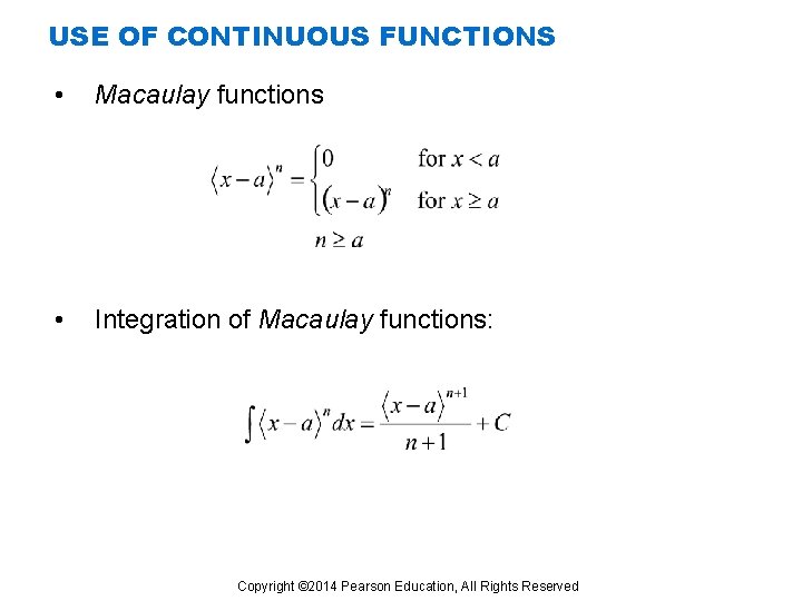 USE OF CONTINUOUS FUNCTIONS • Macaulay functions • Integration of Macaulay functions: Copyright ©
