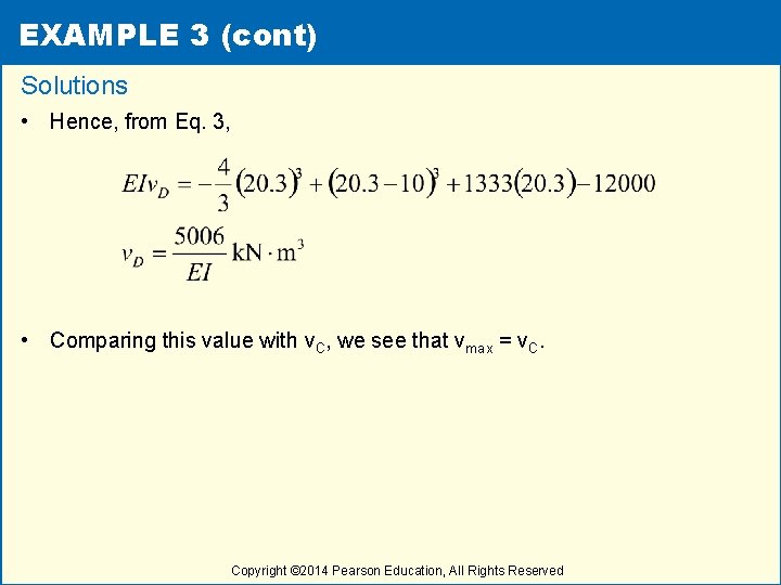 EXAMPLE 3 (cont) Solutions • Hence, from Eq. 3, • Comparing this value with