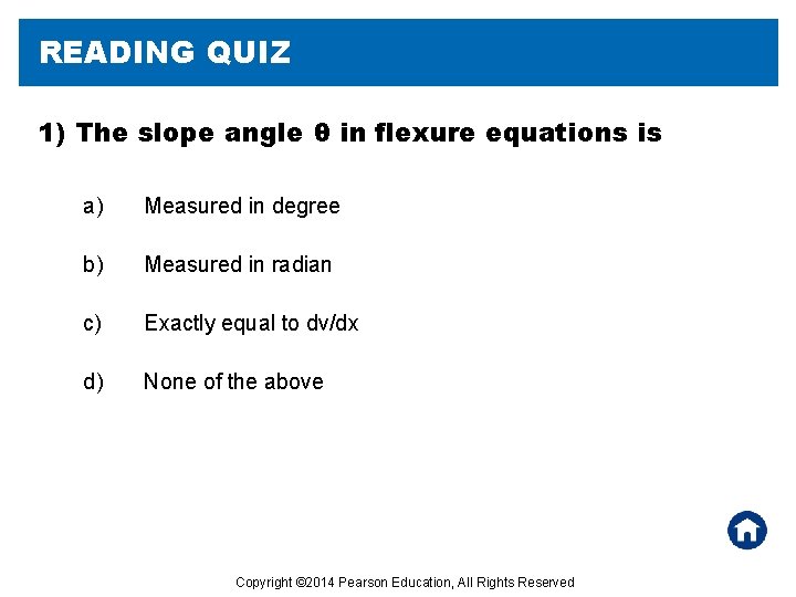 READING QUIZ 1) The slope angle θ in flexure equations is a) Measured in