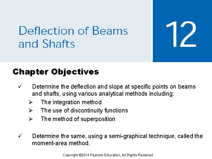 Chapter Objectives ü ü Determine the deflection and slope at specific points on beams