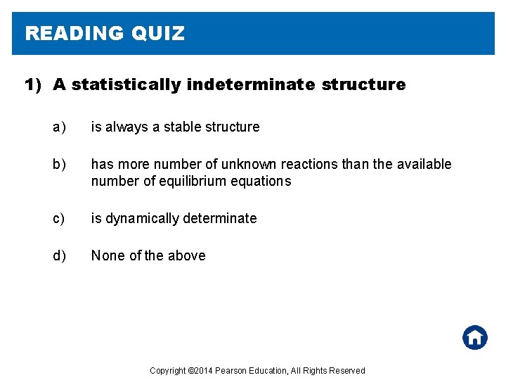 READING QUIZ 1) A statistically indeterminate structure a) is always a stable structure b)
