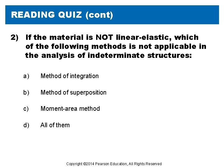 READING QUIZ (cont) 2) If the material is NOT linear-elastic, which of the following