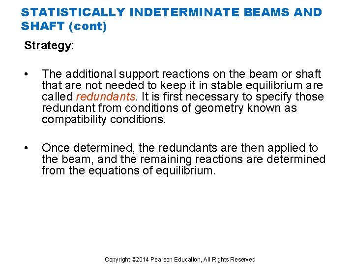 STATISTICALLY INDETERMINATE BEAMS AND SHAFT (cont) Strategy: • The additional support reactions on the