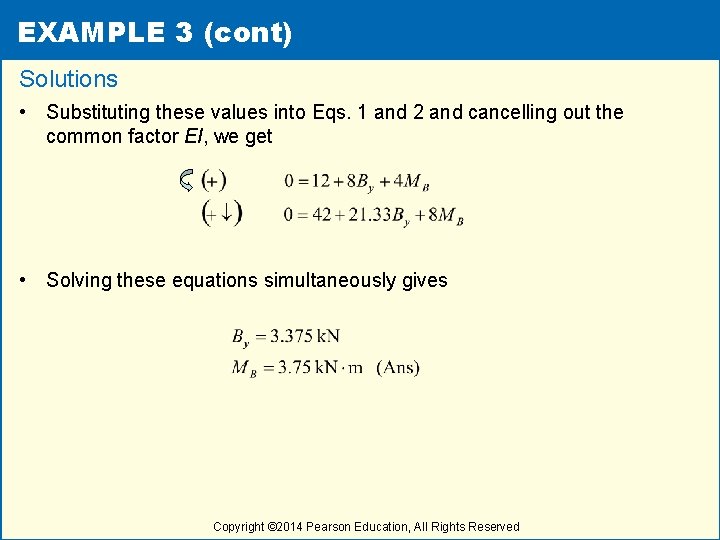 EXAMPLE 3 (cont) Solutions • Substituting these values into Eqs. 1 and 2 and