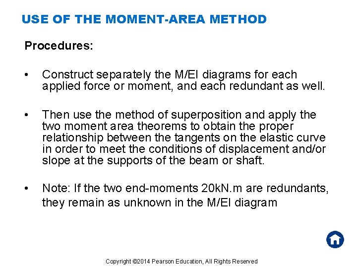 USE OF THE MOMENT-AREA METHOD Procedures: • Construct separately the M/EI diagrams for each