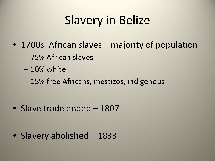 Slavery in Belize • 1700 s–African slaves = majority of population – 75% African