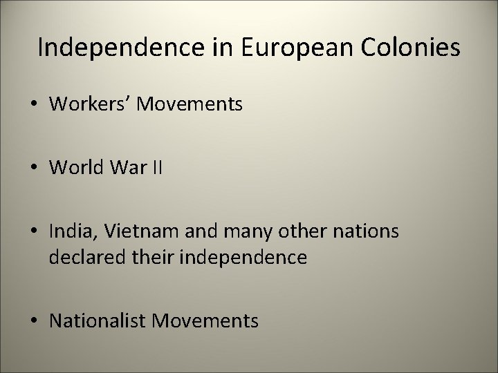 Independence in European Colonies • Workers’ Movements • World War II • India, Vietnam