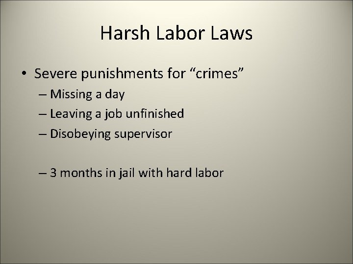 Harsh Labor Laws • Severe punishments for “crimes” – Missing a day – Leaving